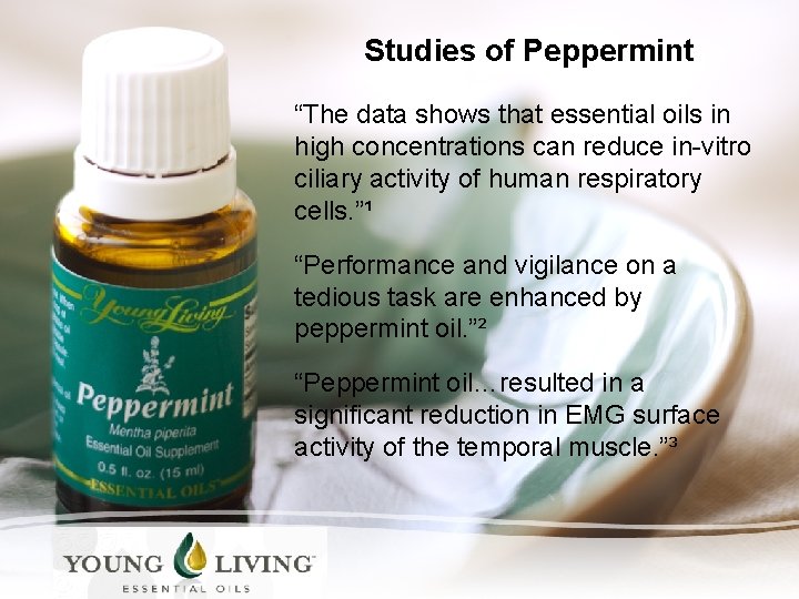 Studies of Peppermint “The data shows that essential oils in high concentrations can reduce