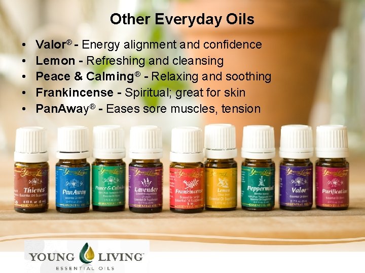 Other Everyday Oils • • • Valor® - Energy alignment and confidence Lemon -