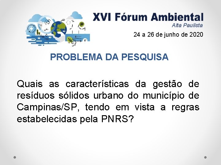 Alta Paulista 24 a 26 de junho de 2020 PROBLEMA DA PESQUISA Quais as