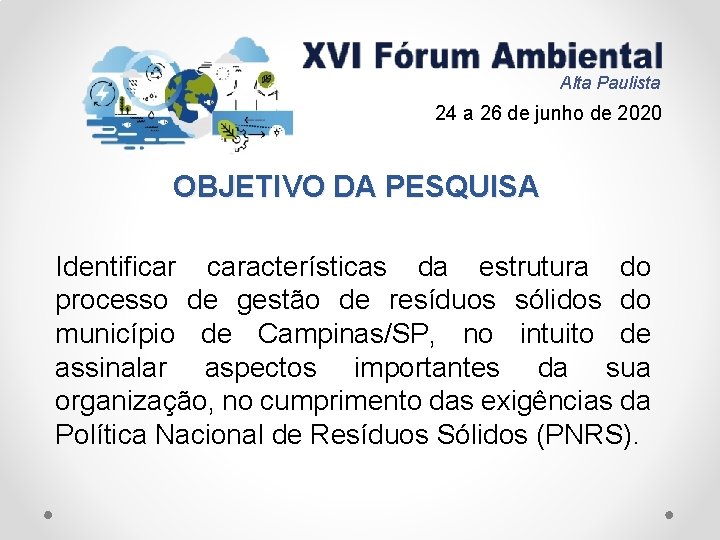 Alta Paulista 24 a 26 de junho de 2020 OBJETIVO DA PESQUISA Identificar características