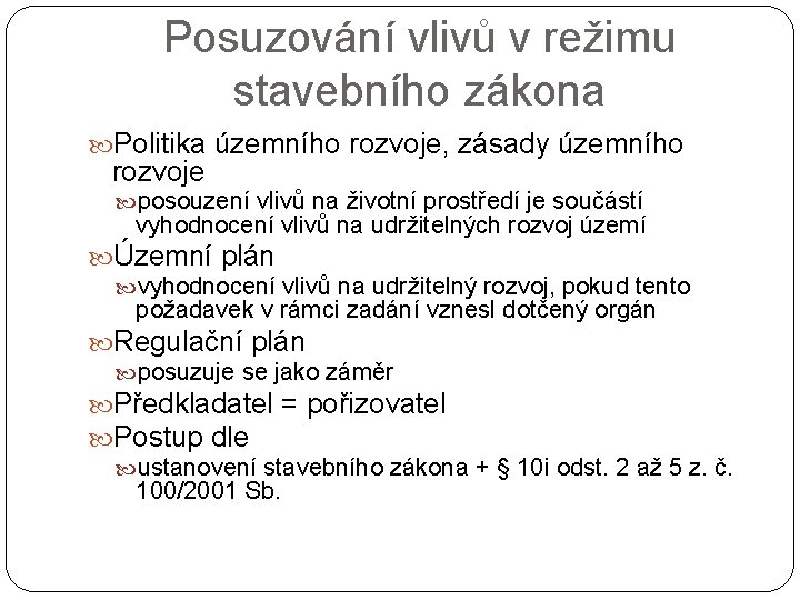 Posuzování vlivů v režimu stavebního zákona Politika územního rozvoje, zásady územního rozvoje posouzení vlivů