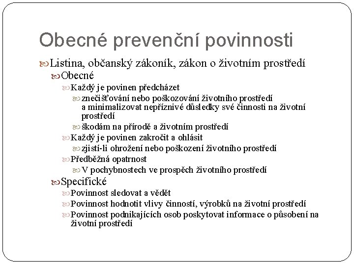 Obecné prevenční povinnosti Listina, občanský zákoník, zákon o životním prostředí Obecné Každý je povinen