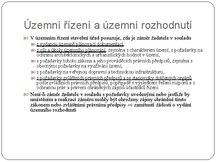 Územní řízení a územní rozhodnutí V územním řízení stavební úřad posuzuje, zda je záměr