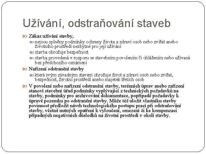 Užívání, odstraňování staveb Zákaz užívání stavby, nejsou splněny podmínky ochrany života a zdraví osob