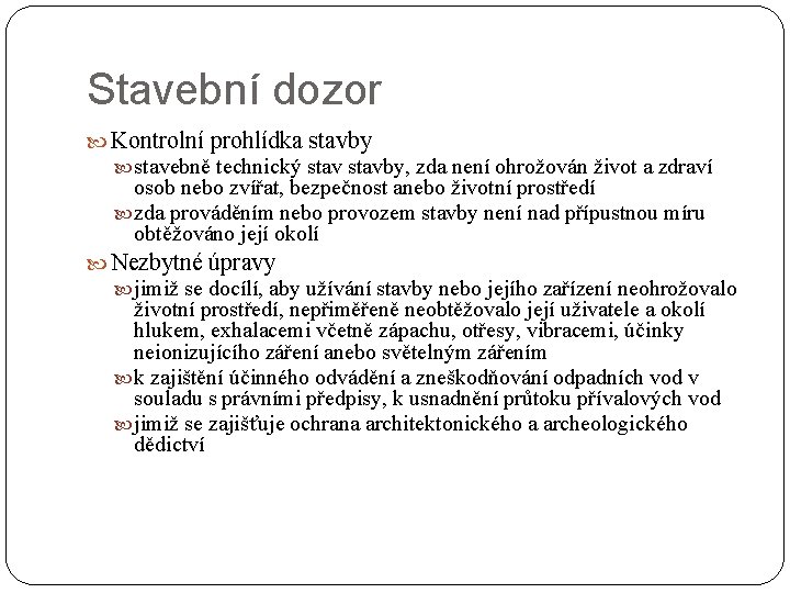 Stavební dozor Kontrolní prohlídka stavby stavebně technický stavby, zda není ohrožován život a zdraví