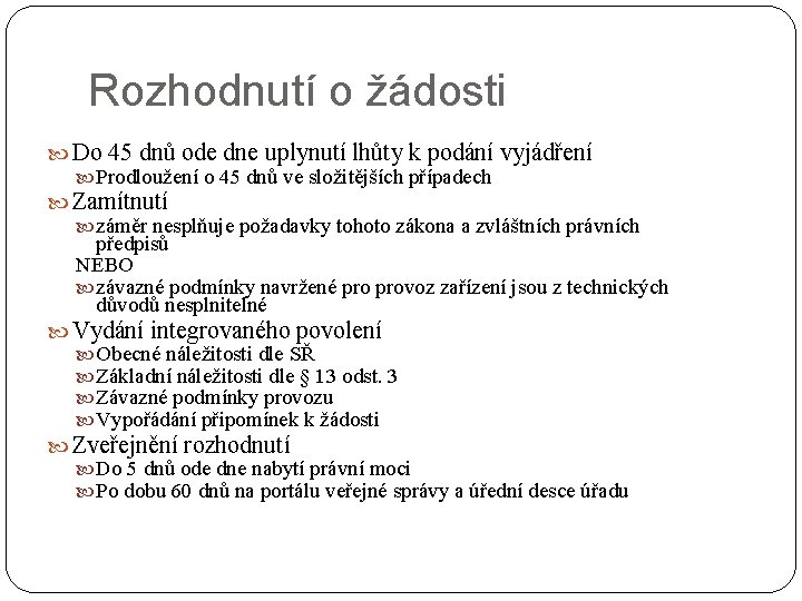 Rozhodnutí o žádosti Do 45 dnů ode dne uplynutí lhůty k podání vyjádření Prodloužení