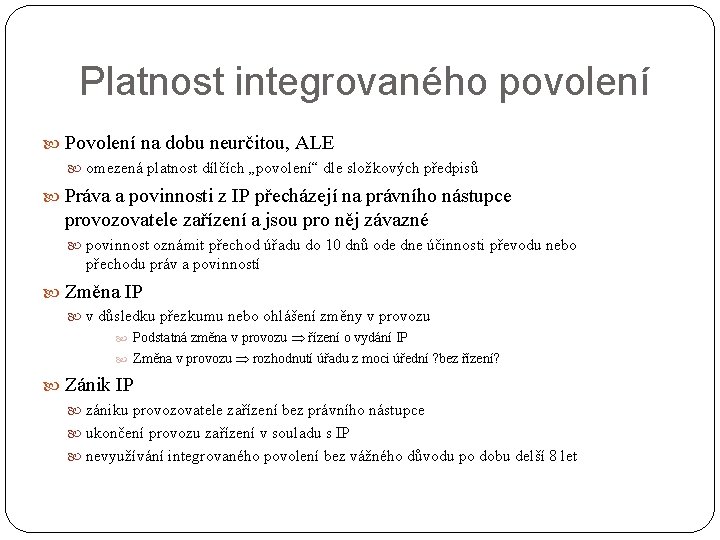 Platnost integrovaného povolení Povolení na dobu neurčitou, ALE omezená platnost dílčích „povolení“ dle složkových