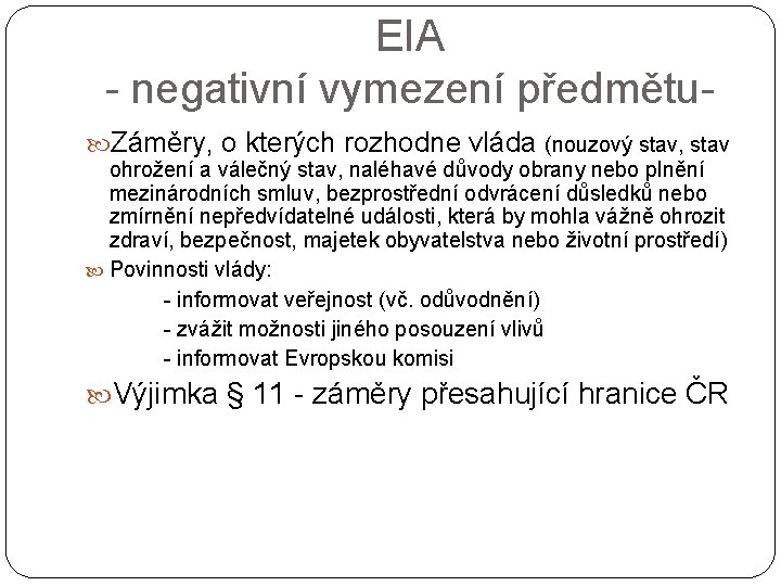 EIA - negativní vymezení předmětu Záměry, o kterých rozhodne vláda (nouzový stav, stav ohrožení