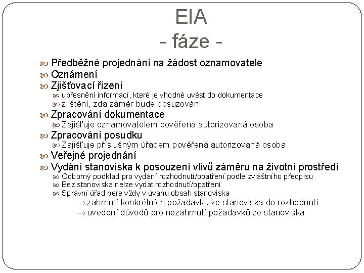 EIA - fáze Předběžné projednání na žádost oznamovatele Oznámení Zjišťovací řízení upřesnění informací, které