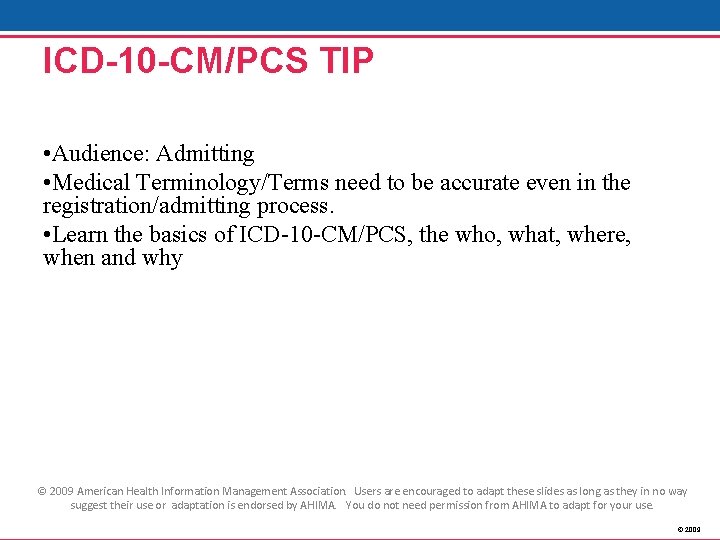 ICD-10 -CM/PCS TIP • Audience: Admitting • Medical Terminology/Terms need to be accurate even