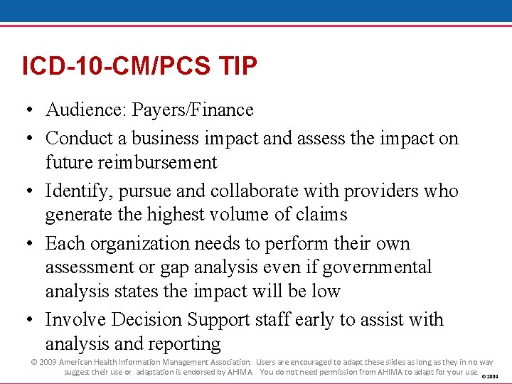ICD-10 -CM/PCS TIP • Audience: Payers/Finance • Conduct a business impact and assess the