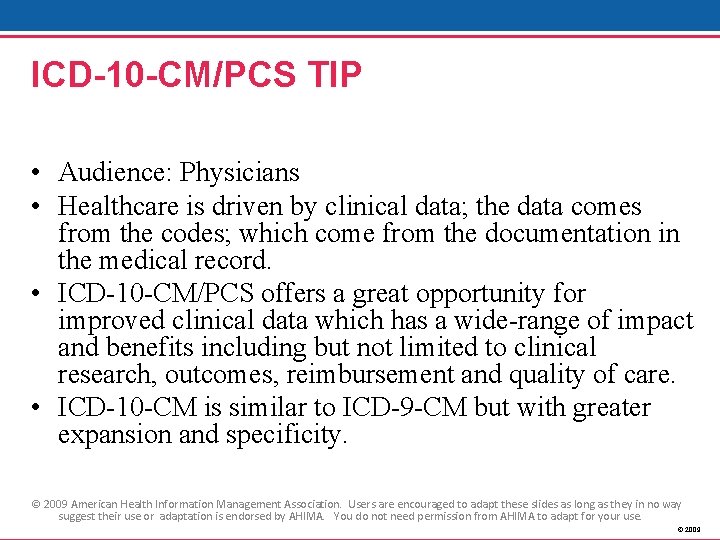 ICD-10 -CM/PCS TIP • Audience: Physicians • Healthcare is driven by clinical data; the