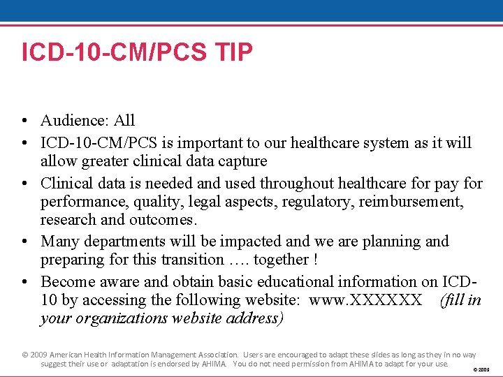 ICD-10 -CM/PCS TIP • Audience: All • ICD-10 -CM/PCS is important to our healthcare