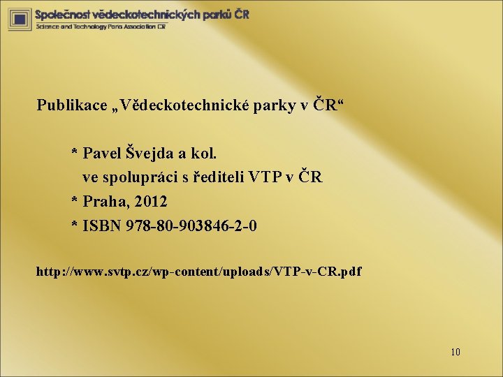 Publikace „Vědeckotechnické parky v ČR“ * Pavel Švejda a kol. ve spolupráci s řediteli