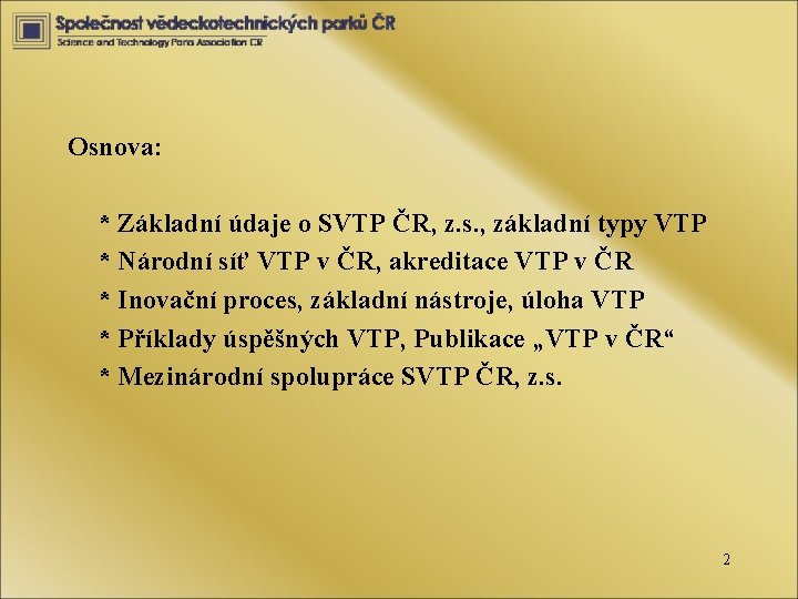Osnova: * Základní údaje o SVTP ČR, z. s. , základní typy VTP *