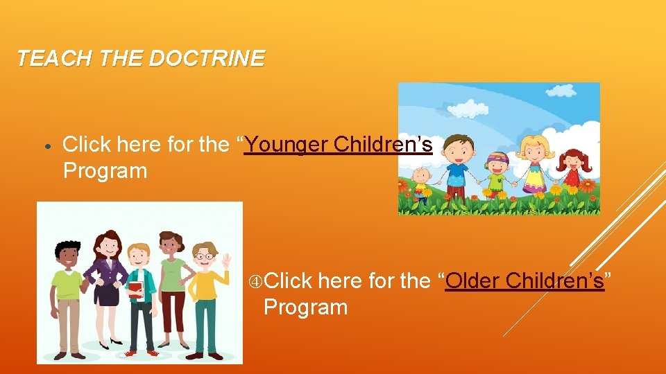 TEACH THE DOCTRINE • Click here for the “Younger Children’s” Program Click here for