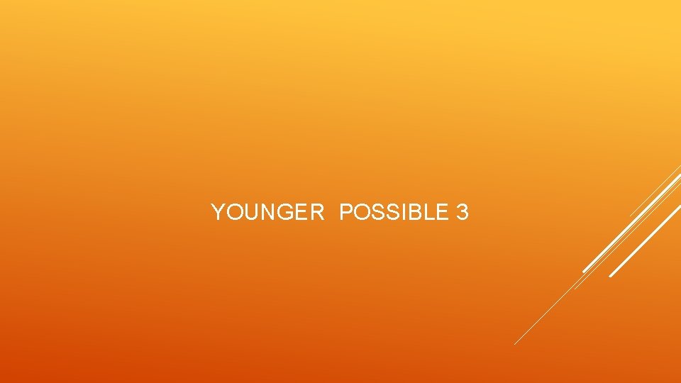 YOUNGER POSSIBLE 3 
