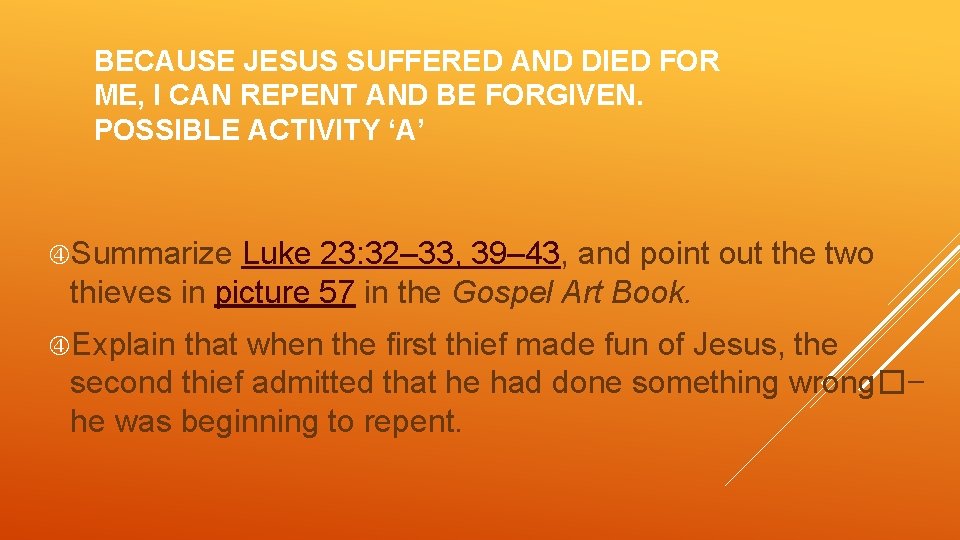 BECAUSE JESUS SUFFERED AND DIED FOR ME, I CAN REPENT AND BE FORGIVEN. POSSIBLE