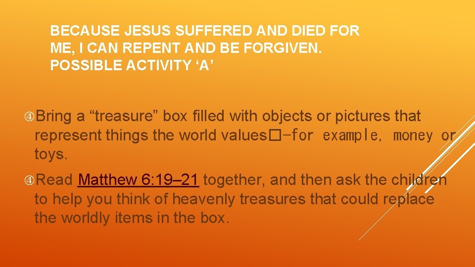 BECAUSE JESUS SUFFERED AND DIED FOR ME, I CAN REPENT AND BE FORGIVEN. POSSIBLE