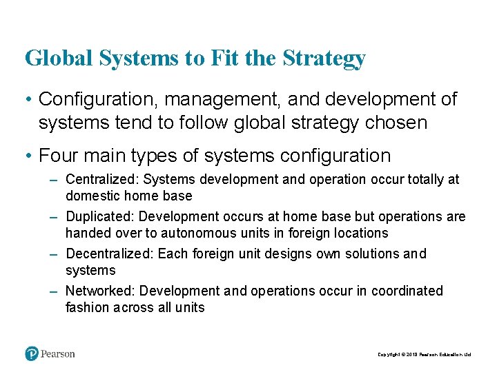 Global Systems to Fit the Strategy • Configuration, management, and development of systems tend