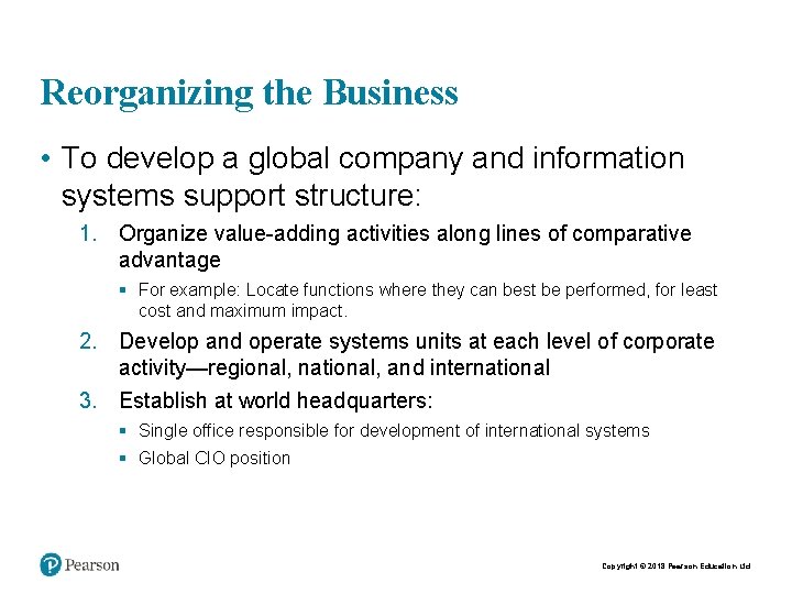 Reorganizing the Business • To develop a global company and information systems support structure: