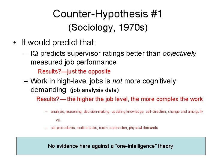 Counter-Hypothesis #1 (Sociology, 1970 s) • It would predict that: – IQ predicts supervisor
