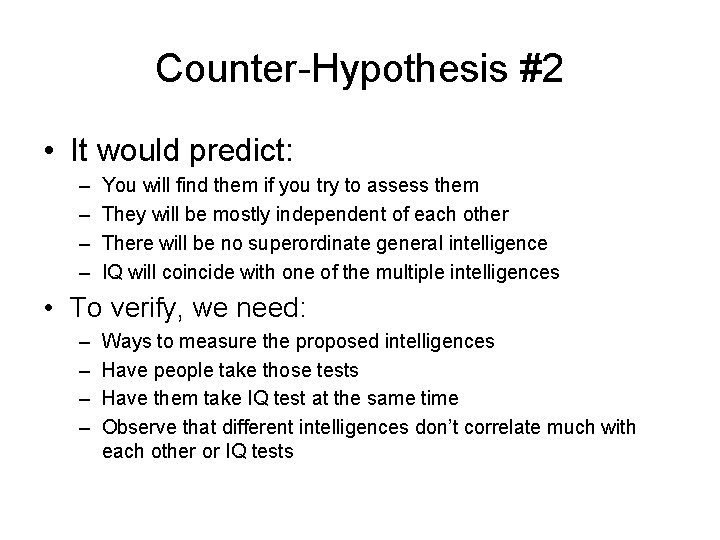 Counter-Hypothesis #2 • It would predict: – – You will find them if you