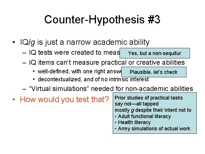 Counter-Hypothesis #3 • IQ/g is just a narrow academic ability – IQ tests were