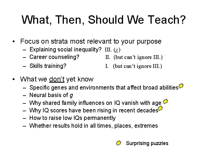 What, Then, Should We Teach? • Focus on strata most relevant to your purpose