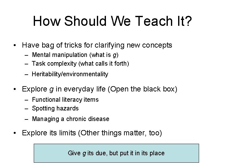 How Should We Teach It? • Have bag of tricks for clarifying new concepts