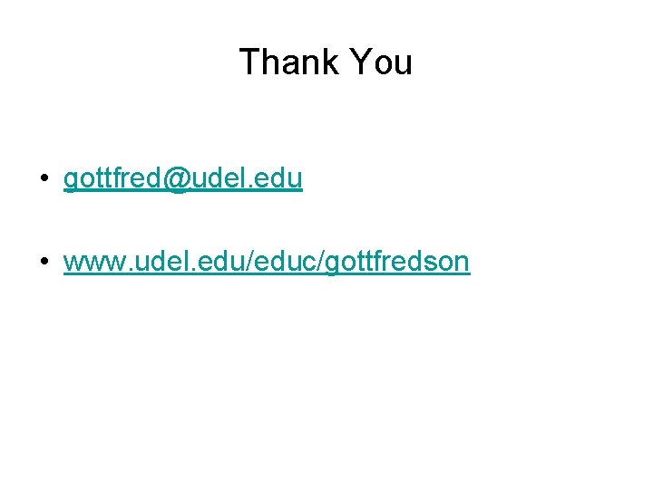 Thank You • gottfred@udel. edu • www. udel. edu/educ/gottfredson 