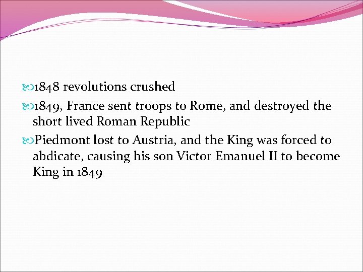  1848 revolutions crushed 1849, France sent troops to Rome, and destroyed the short