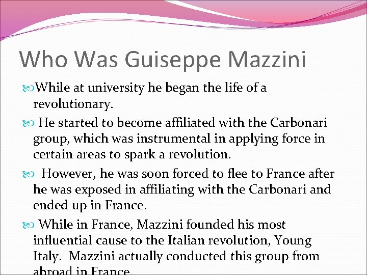 Who Was Guiseppe Mazzini While at university he began the life of a revolutionary.