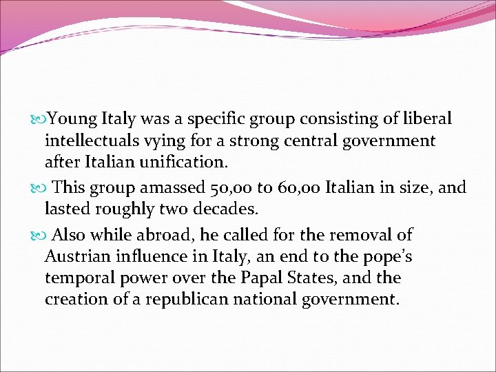  Young Italy was a specific group consisting of liberal intellectuals vying for a