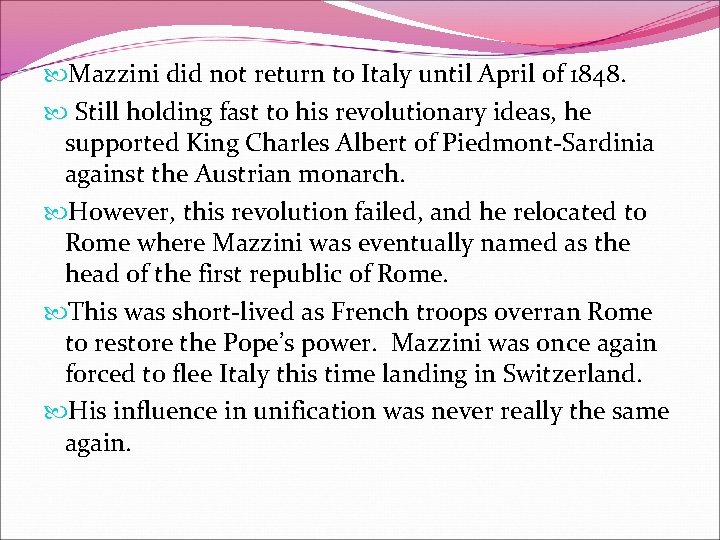  Mazzini did not return to Italy until April of 1848. Still holding fast