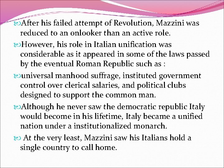  After his failed attempt of Revolution, Mazzini was reduced to an onlooker than