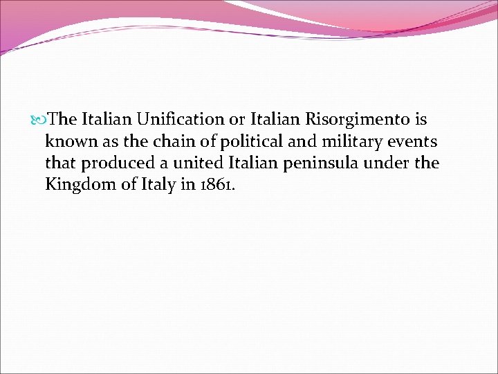  The Italian Unification or Italian Risorgimento is known as the chain of political