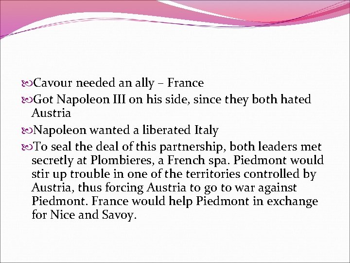  Cavour needed an ally – France Got Napoleon III on his side, since