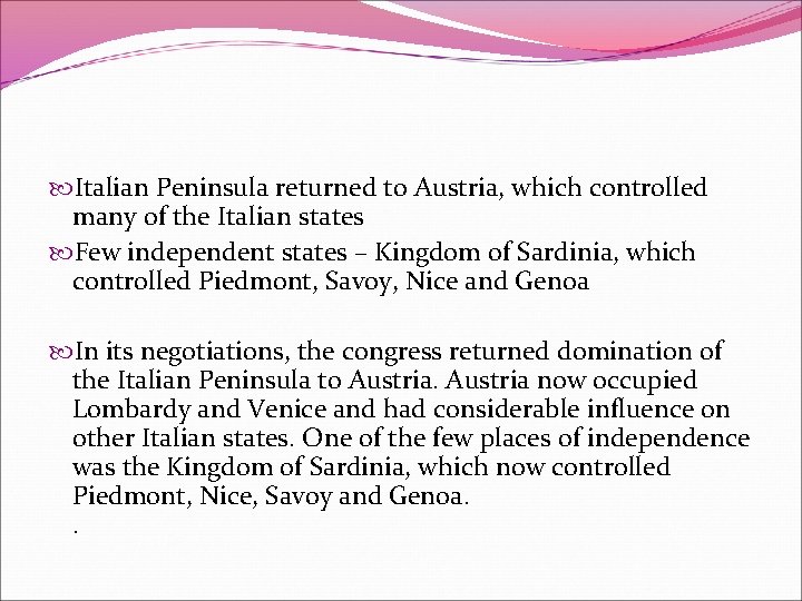  Italian Peninsula returned to Austria, which controlled many of the Italian states Few