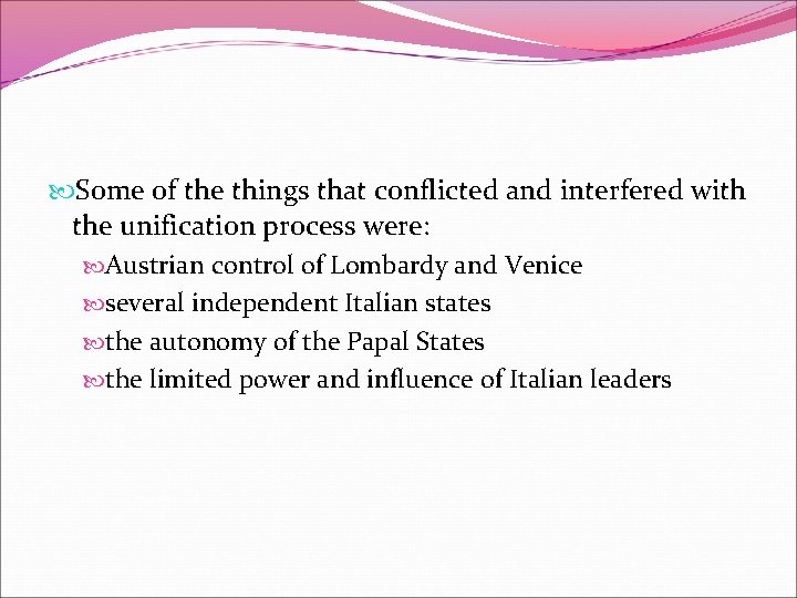  Some of the things that conflicted and interfered with the unification process were: