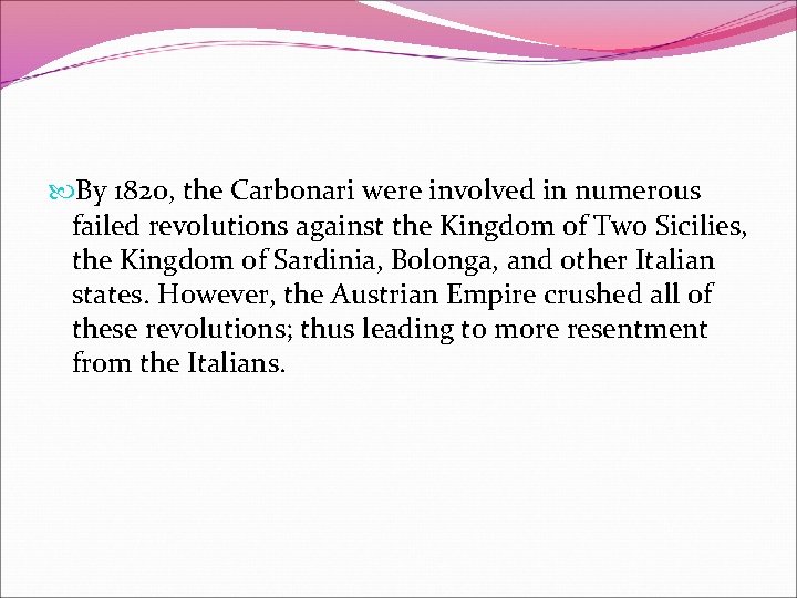  By 1820, the Carbonari were involved in numerous failed revolutions against the Kingdom