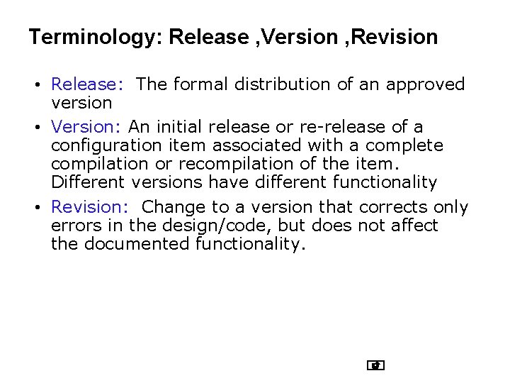 Terminology: Release , Version , Revision • Release: The formal distribution of an approved