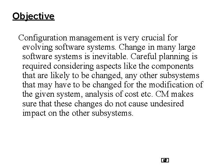 Objective Configuration management is very crucial for evolving software systems. Change in many large