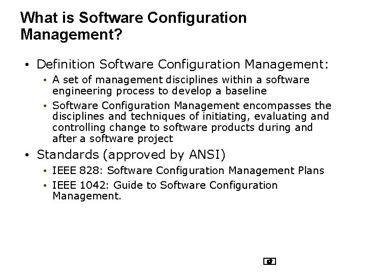 What is Software Configuration Management? • Definition Software Configuration Management: • A set of