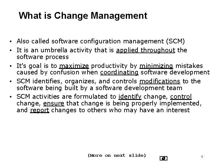 What is Change Management • Also called software configuration management (SCM) • It is