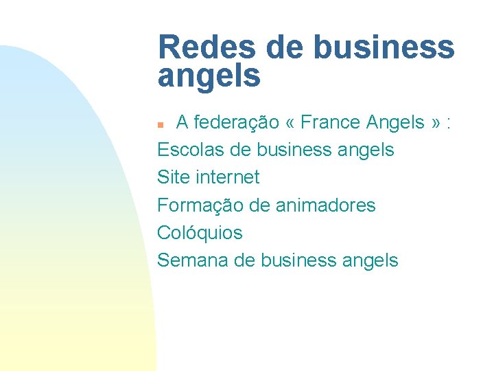 Redes de business angels A federação « France Angels » : Escolas de business