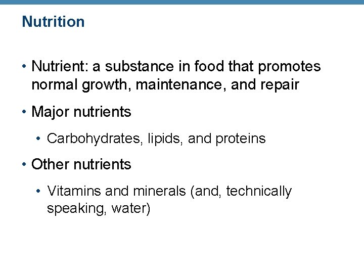 Nutrition • Nutrient: a substance in food that promotes normal growth, maintenance, and repair