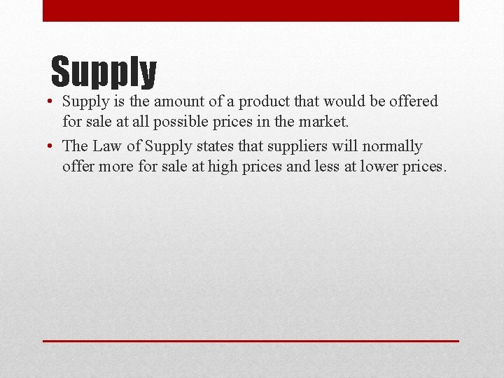 Supply • Supply is the amount of a product that would be offered for