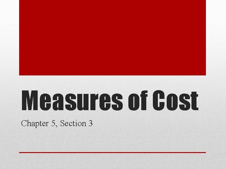 Measures of Cost Chapter 5, Section 3 