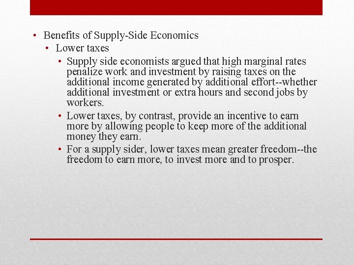  • Benefits of Supply-Side Economics • Lower taxes • Supply side economists argued
